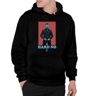 Letterkenny That's A Hard No Hoodie | Mazezy