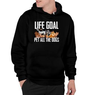 Life Goal Pet All The Dogs Funny Dog Lover Puppy Gifts Hoodie | Mazezy