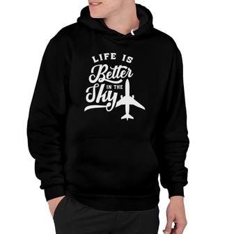Life Is Better In The Sky Pilot Airplane Plane Aviator Hoodie | Mazezy CA