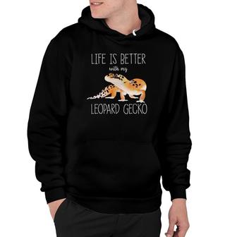 Life Is Better With My Leopard Gecko Gecko Lover Reptiles Hoodie | Mazezy