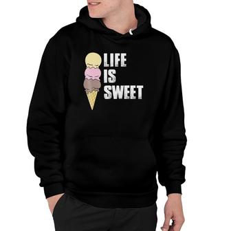 Life Is Sweet Funny Ice Cream Hoodie | Mazezy
