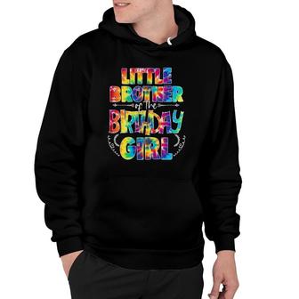 Little Brother Of The Birthday Girl Matching Family Tie Dye Hoodie | Mazezy