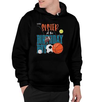 Little Sister Of The Birthday Boy Sports Matching Family Hoodie | Mazezy