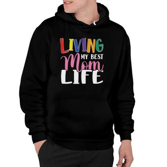 Living My Best Mom Life Mother's Day Mama Colors Text Hoodie | Mazezy