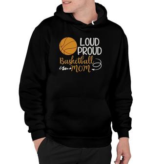 Loud Proud Basketball Mom Mommy Mother Tee Hoodie | Mazezy