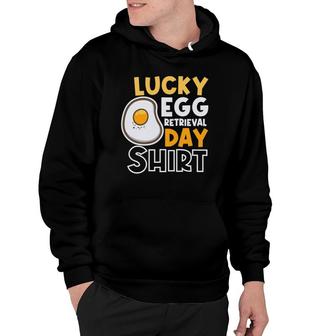 Lucky Egg Retrieval Day Embryo Transfer Ivf Mom Hoodie | Mazezy