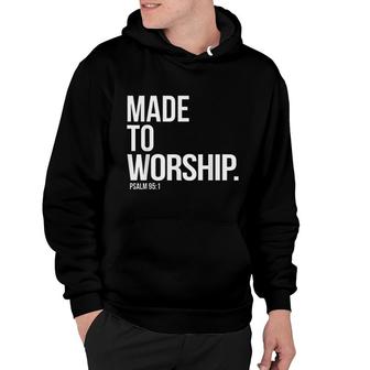 Made To Worship Psalm 951 Faith Based Hoodie | Mazezy CA