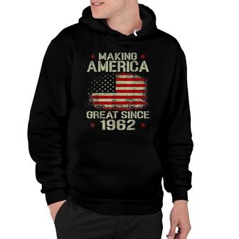 Making America Great Since 1962 Vintage Gifts 60Th Birthday Hoodie - Seseable