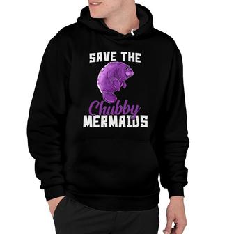 Manatee Save The Chubby Mermaids Funny Hoodie | Mazezy