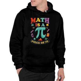Math Is A Piece Of Pi - Maths Pi-Day Student Teacher Hoodie - Thegiftio UK