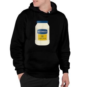 Mayonnaise On Everything Hoodie | Mazezy