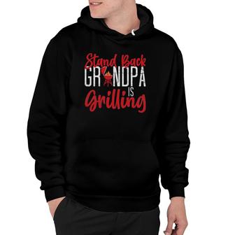 Mens Bbq Smoker Stand Back Grandpa Is Grilling Funny Grilling Hoodie | Mazezy