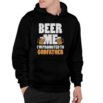 Mens Beer Me Im Promoted To Godfather Pregnancy Drinking Men Gift Hoodie | Mazezy