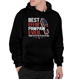 Mens Best Effin’ Pawpaw Ever Thanks For Putting Up With My Mom Hoodie | Mazezy