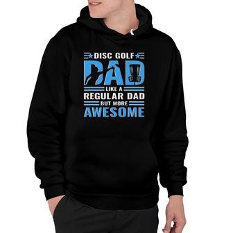 Mens Disc Golf Dad, Like A Regular Dad But More Awesome Hoodie | Mazezy
