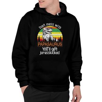 Mens Don't Mess With Papasaurus You'll Get Jurasskicked Tees Hoodie | Mazezy