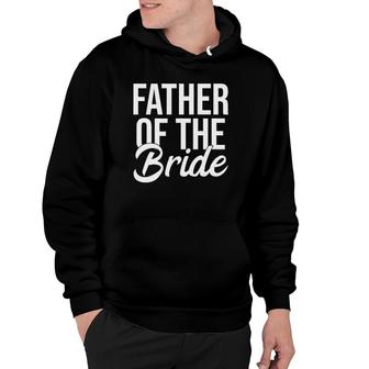 Mens Father Of The Bride Bachelor Wedding Dad Hoodie | Mazezy