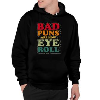 Mens Funny Father's Day Gift Bad Puns Are How Eye Roll Dad Jokes Hoodie | Mazezy