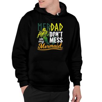 Mens Funny Merdad Quote Gift Don't Mess With My Mermaid Hoodie | Mazezy