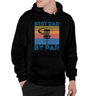 Mens Funny Retro Best Dad By Par Disc Golf Fathers Day Gift Men Hoodie | Mazezy