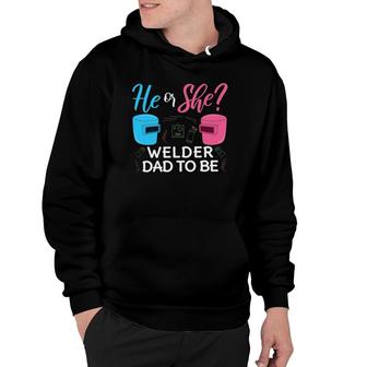 Mens Gender Reveal He Or She Dad To Be Welder Future Father Hoodie | Mazezy