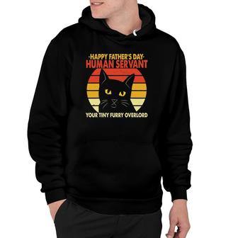 Mens Happy Father's Day Human Servant Your Tiny Furry Overlord Hoodie | Mazezy