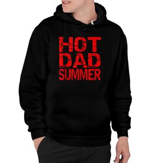 Mens, Hot Dad Summer, Father's Day, Summer Hoodie | Mazezy
