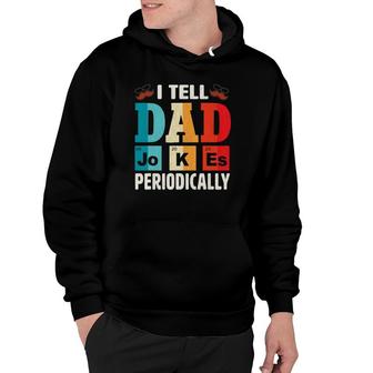 Mens I Tell Dad Jokes Periodically Daddy Father's Day Mens Hoodie | Mazezy