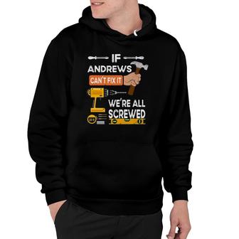 Mens If Andrews Can't Fix It We're All Screwed Hoodie | Mazezy