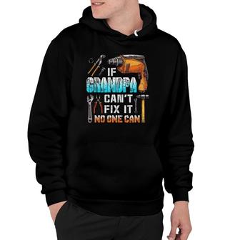 Mens If Grandpa Can't Fix It No One Can Love Father Day Hoodie | Mazezy