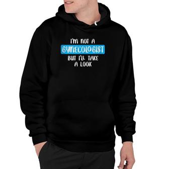 Mens I'm Not A Gynecologist Adult Humor Funny Hoodie | Mazezy