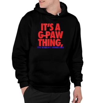 Mens It's A G-Paw Thing You Wouldn't Understand Gift Hoodie | Mazezy