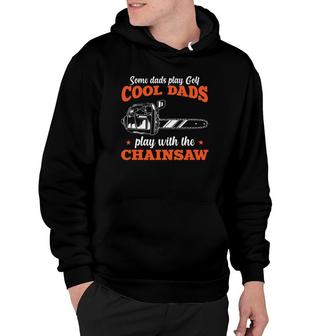 Mens Logger Wood Cool Dads Play With The Chainsaw Father Hoodie | Mazezy