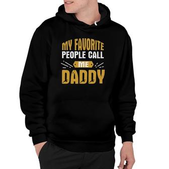 Mens My Favorite People Call Me Daddy - Proud Father Quote Hoodie | Mazezy CA