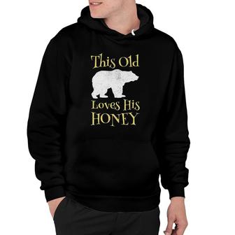 Mens Papa Bear Father's Day Gift This Old Bear Loves His Honey Hoodie | Mazezy