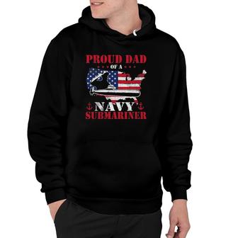 Mens Proud Dad Of A Navy Submariner Patriotic Veteran Submarine Hoodie | Mazezy