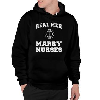 Men's Real Men Marry Nurses Nurse Great Gifts Unisex Hoodie | Mazezy