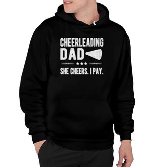 Mens She Cheers I Pay Cheer Dad Cheerleading Father Cheerleader Hoodie | Mazezy