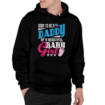 Mens Soon To Be A Daddy Of A Beautiful Baby Girl New Dad Hoodie | Mazezy