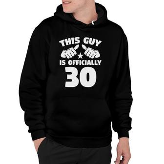 Mens This Guy Is Officially 30 Years Old 30Th Birthday Hoodie | Mazezy