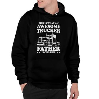 Mens This Is What An Awesome Trucker Father Funny Trucking Dad Hoodie | Mazezy
