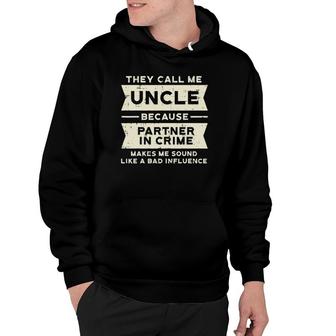 Mens Uncle Partner In Crime Bad Influence Funny Father's Day Men Hoodie | Mazezy