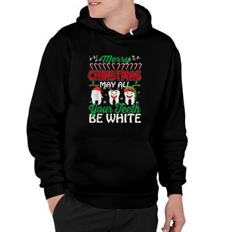 Merry Christmas May All Your Teeth Be White Hoodie | Mazezy