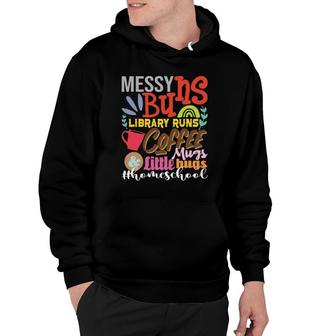 Messy Buns Library Runs Coffee Mugs Homeschool Mom Hoodie | Mazezy
