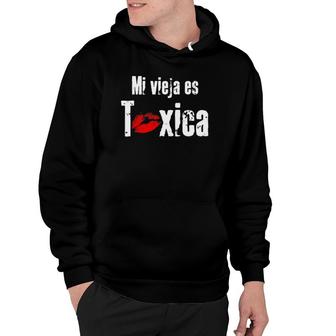 Mi Vieja Es Toxica Funny Spanish For Boyfriend Or Husband Hoodie