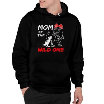 Mom Of The Wild One Mamasaurus Dinosaurrex Mothers Day Hoodie | Mazezy CA