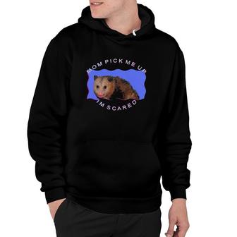 Mom Pick Me Up I'm Scared Opossum Mother Gift Hoodie | Mazezy