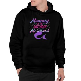 Mommy Of The Birthday Mermaid Birthday Party Matching Family Hoodie | Mazezy