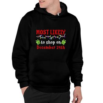 Most Likely To Shop On December 24Th I Christmas Pjs Hoodie | Mazezy