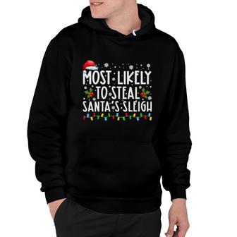 Most Likely To Steal Santa’S Sleigh Santa Hat Familly Xmas Hoodie | Mazezy